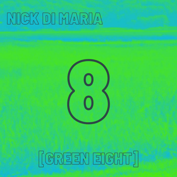 NICK DI MARIA - [green eight] cover 